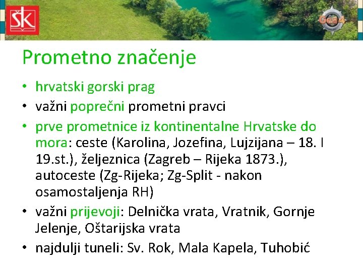 Prometno značenje • hrvatski gorski prag • važni poprečni prometni pravci • prve prometnice