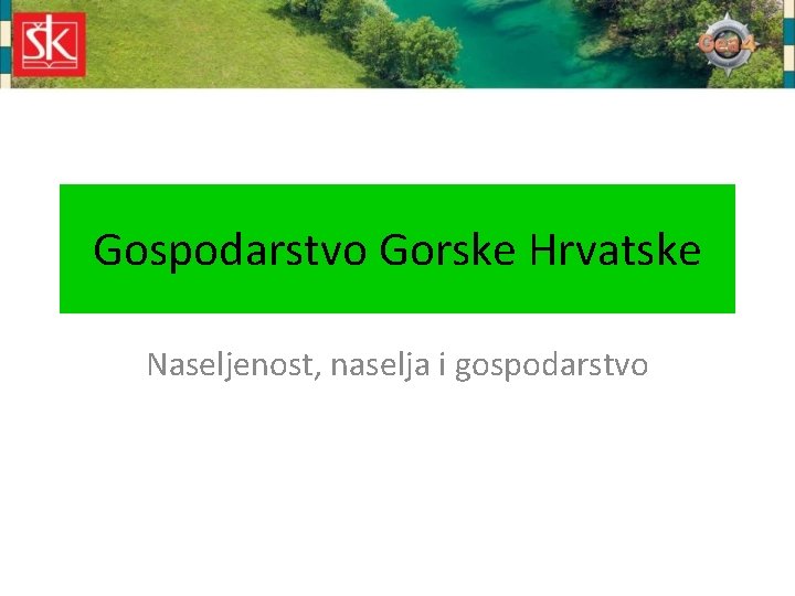 Gospodarstvo Gorske Hrvatske Naseljenost, naselja i gospodarstvo 