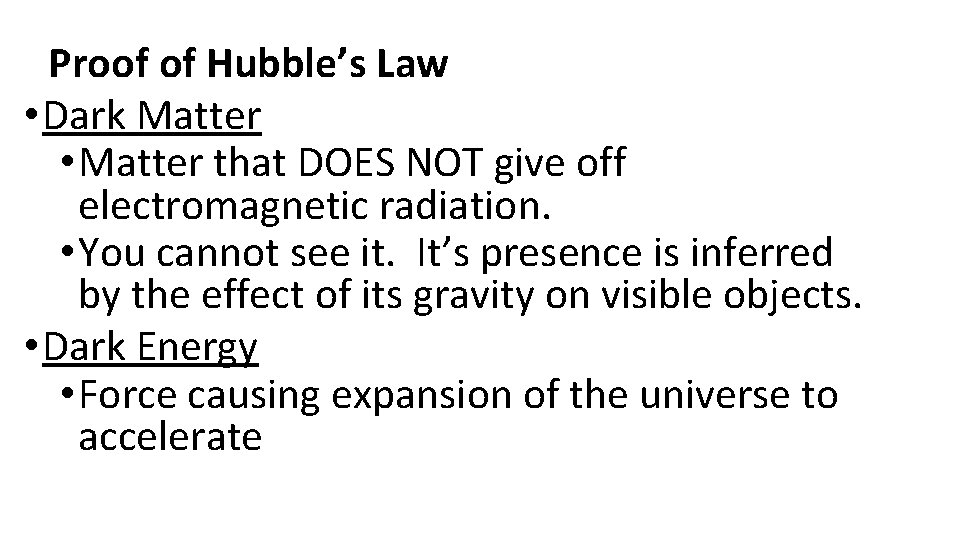 Proof of Hubble’s Law • Dark Matter • Matter that DOES NOT give off