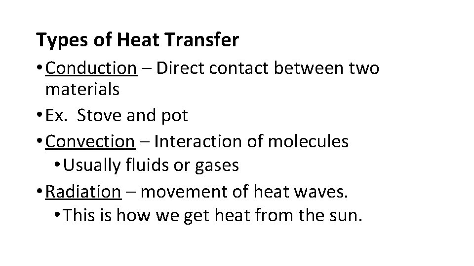 Types of Heat Transfer • Conduction – Direct contact between two materials • Ex.