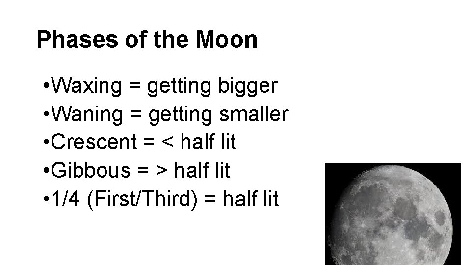 Phases of the Moon • Waxing = getting bigger • Waning = getting smaller