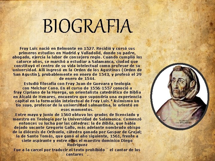 BIOGRAFIA Fray Luis nació en Belmonte en 1527. Residió y cursó sus primeros estudios