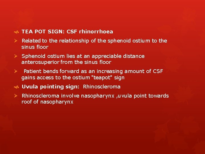 TEA POT SIGN: CSF rhinorrhoea Ø Related to the relationship of the sphenoid TEA POT SIGN: CSF rhinorrhoea Ø Related to the relationship of the sphenoid