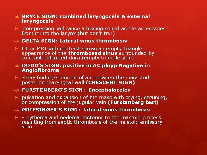 BRYCE SIGN: combined laryngocele & external laryngocele Ø compression will cause a hissing BRYCE SIGN: combined laryngocele & external laryngocele Ø compression will cause a hissing