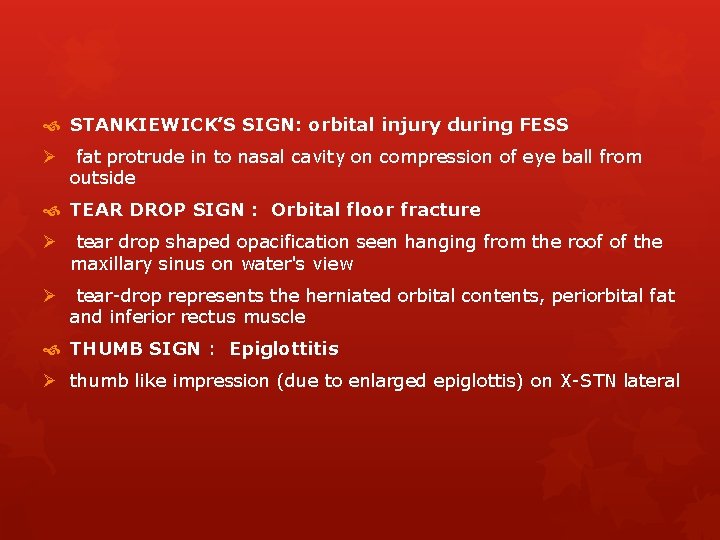 STANKIEWICK’S SIGN: orbital injury during FESS Ø fat protrude in to nasal cavity STANKIEWICK’S SIGN: orbital injury during FESS Ø fat protrude in to nasal cavity