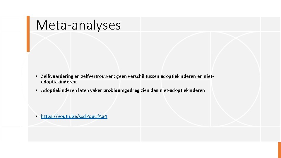 Meta-analyses • Zelfwaardering en zelfvertrouwen: geen verschil tussen adoptiekinderen en nietadoptiekinderen • Adoptiekinderen laten