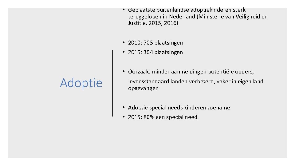  • Geplaatste buitenlandse adoptiekinderen sterk teruggelopen in Nederland (Ministerie van Veiligheid en Justitie,