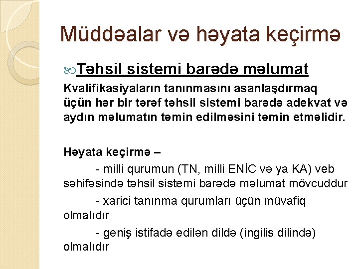 Müddəalar və həyata keçirmə Təhsil sistemi barədə məlumat Kvalifikasiyaların tanınmasını asanlaşdırmaq üçün hər bir