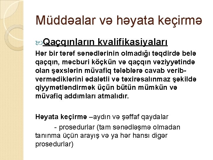 Müddəalar və həyata keçirmə Qaçqınların kvalifikasiyaları Hər bir tərəf sənədlərinin olmadığı təqdirdə belə qaçqın,