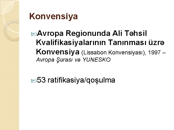 Konvensiya Avropa Regionunda Ali Təhsil Kvalifikasiyalarının Tanınması üzrə Konvensiya (Lissabon Konvensiyası), 1997 – Avropa