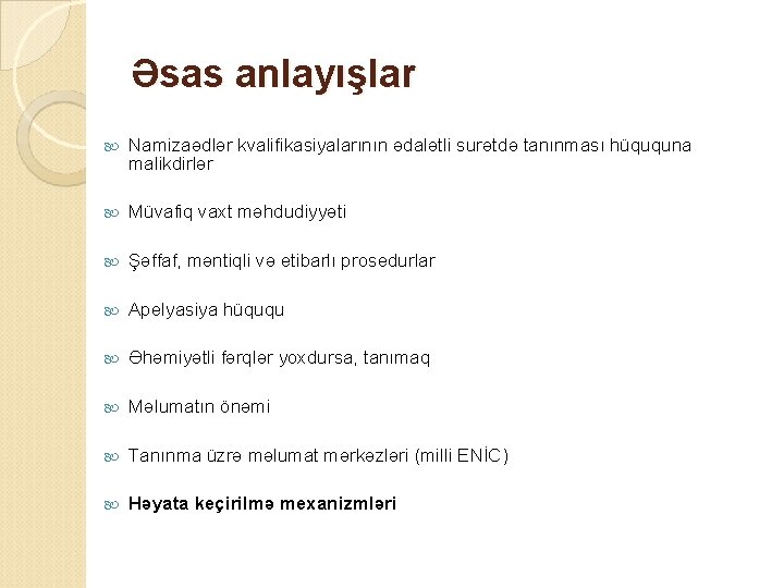 Əsas anlayışlar Namizaədlər kvalifikasiyalarının ədalətli surətdə tanınması hüququna malikdirlər Müvafiq vaxt məhdudiyyəti Şəffaf, məntiqli