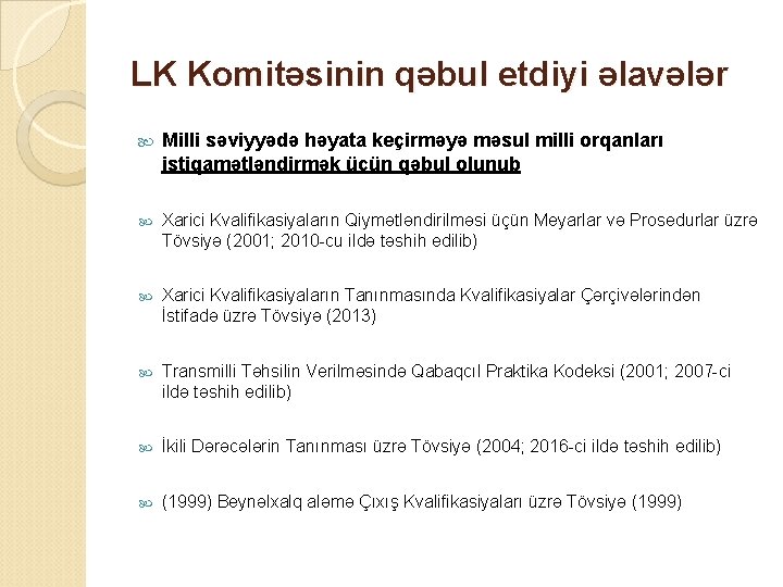 LK Komitəsinin qəbul etdiyi əlavələr Milli səviyyədə həyata keçirməyə məsul milli orqanları istiqamətləndirmək üçün