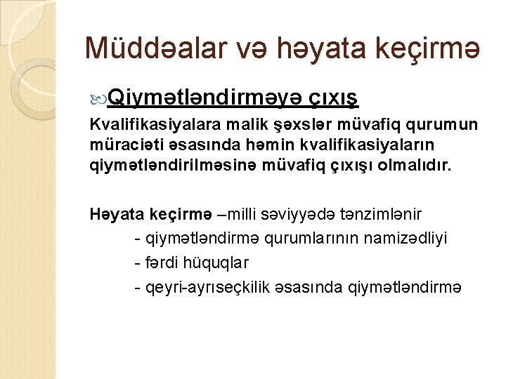 Müddəalar və həyata keçirmə Qiymətləndirməyə çıxış Kvalifikasiyalara malik şəxslər müvafiq qurumun müraciəti əsasında həmin