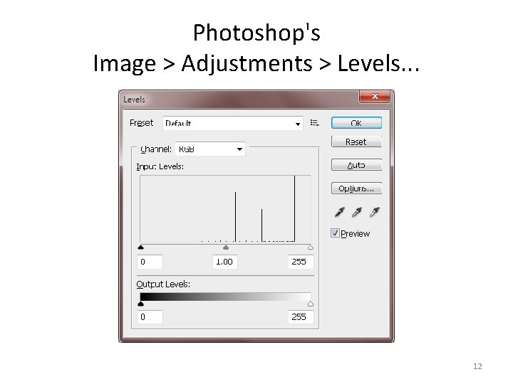 Photoshop's Image > Adjustments > Levels. . . 12 