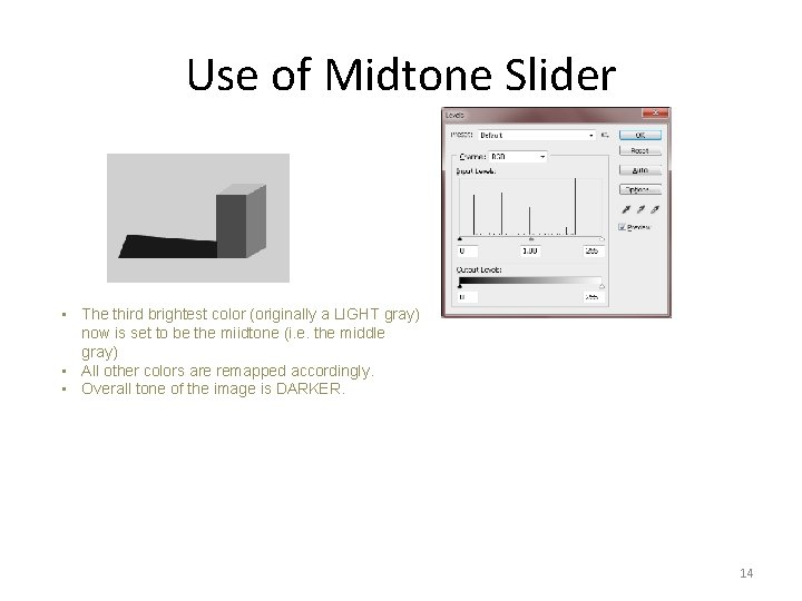 Use of Midtone Slider • The third brightest color (originally a LIGHT gray) now