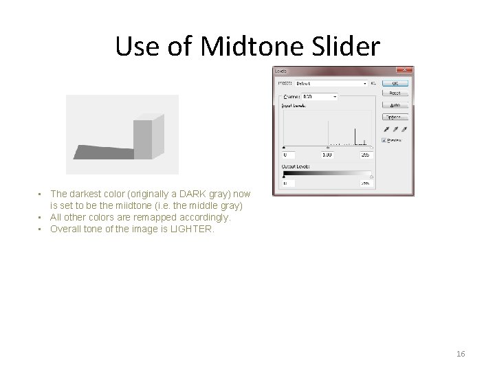 Use of Midtone Slider • The darkest color (originally a DARK gray) now is