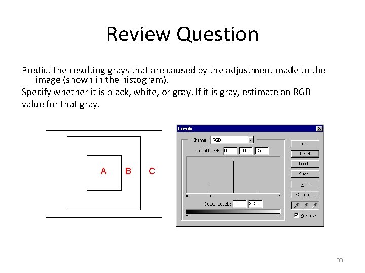 Review Question Predict the resulting grays that are caused by the adjustment made to