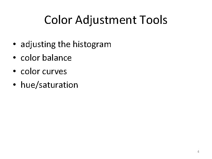 Color Adjustment Tools • • adjusting the histogram color balance color curves hue/saturation 4