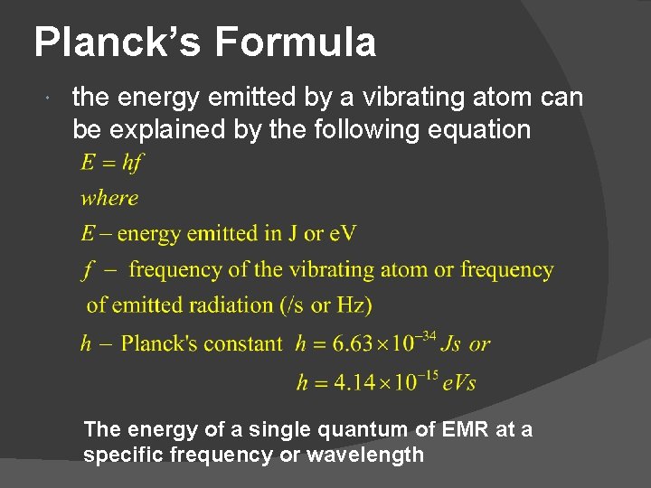 Planck’s Formula the energy emitted by a vibrating atom can be explained by the