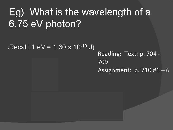 Eg) What is the wavelength of a 6. 75 e. V photon? Recall: 1