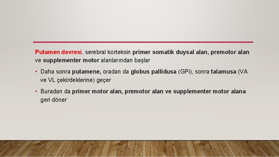 Putamen devresi, serebral korteksin primer somatik duysal alan, premotor alan ve supplementer motor alanlarından