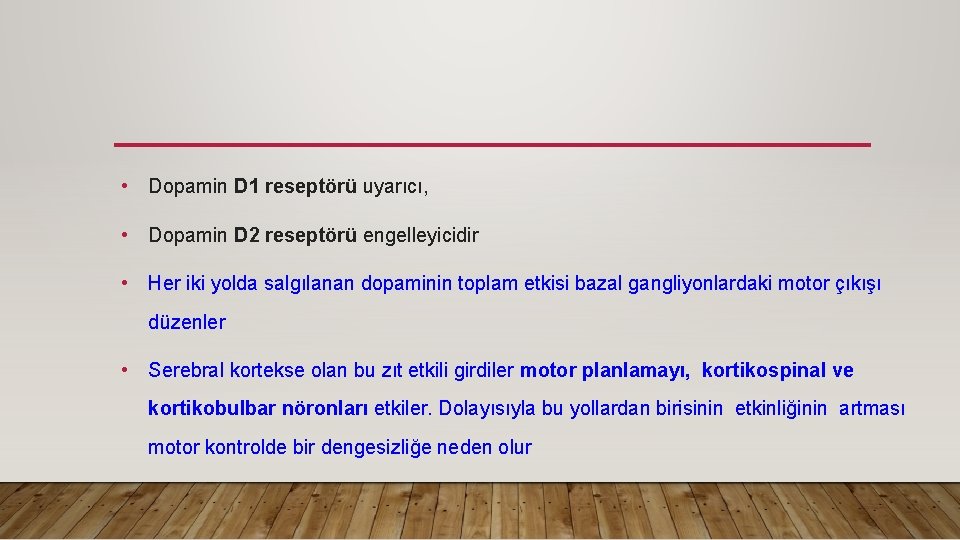  • Dopamin D 1 reseptörü uyarıcı, • Dopamin D 2 reseptörü engelleyicidir •