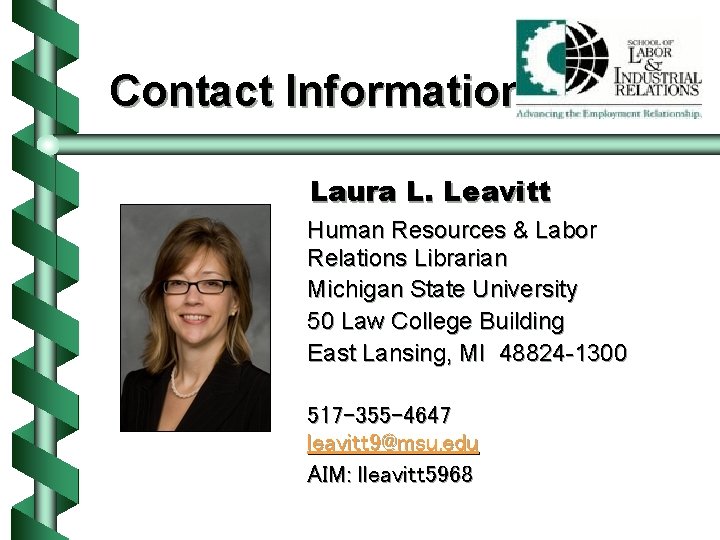 Contact Information Laura L. Leavitt Human Resources & Labor Relations Librarian Michigan State University