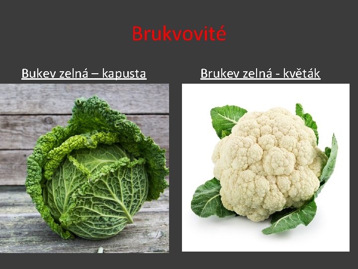 Brukvovité Bukev zelná – kapusta Brukev zelná - květák 