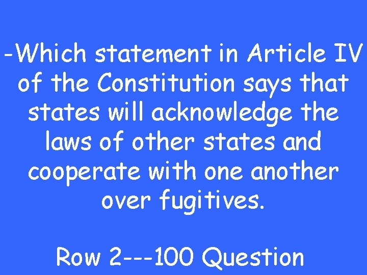 -Which statement in Article IV of the Constitution says that states will acknowledge the