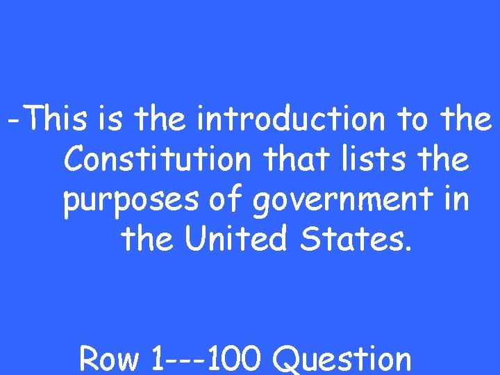 -This is the introduction to the Constitution that lists the purposes of government in