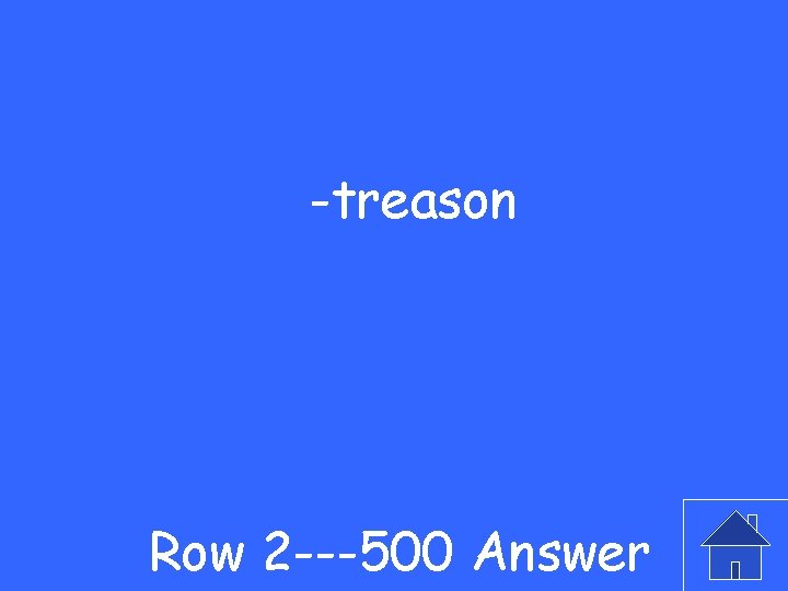 -treason Row 2 ---500 Answer 