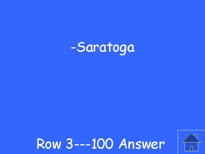 -Saratoga Row 3 ---100 Answer 