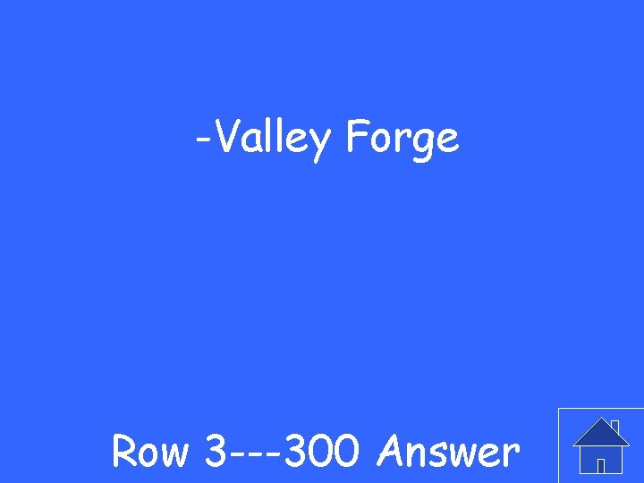 -Valley Forge Row 3 ---300 Answer 