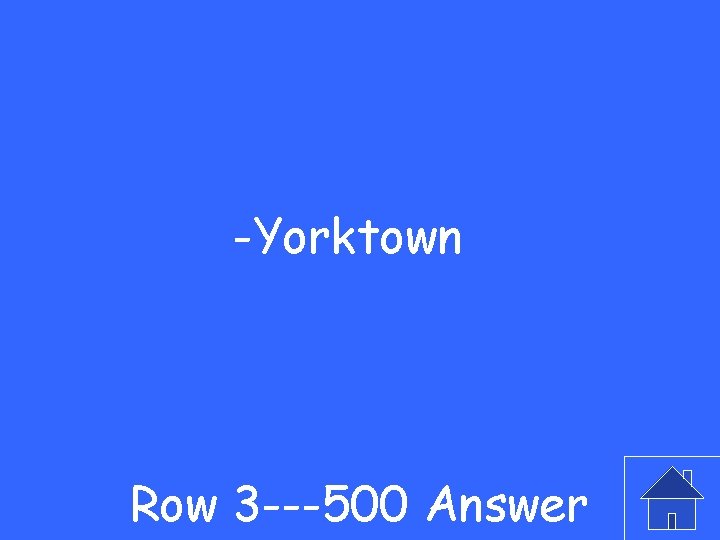 -Yorktown Row 3 ---500 Answer 