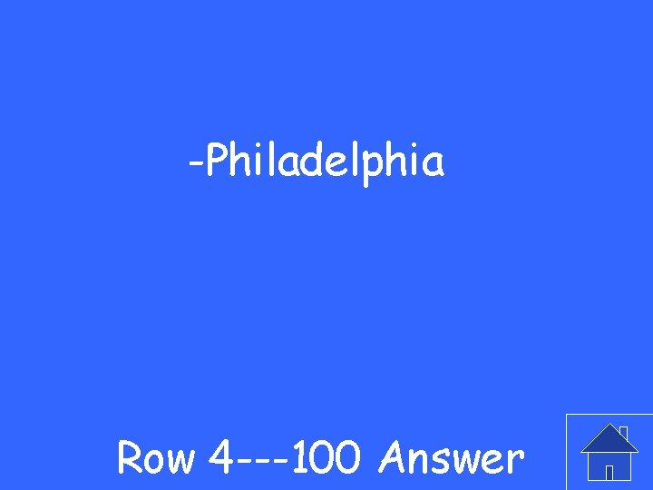 -Philadelphia Row 4 ---100 Answer 