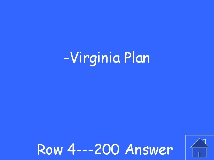 -Virginia Plan Row 4 ---200 Answer 