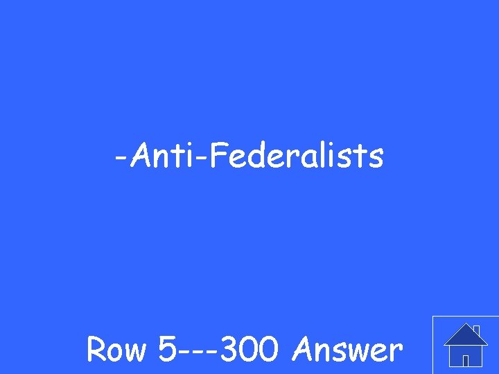 -Anti-Federalists Row 5 ---300 Answer 