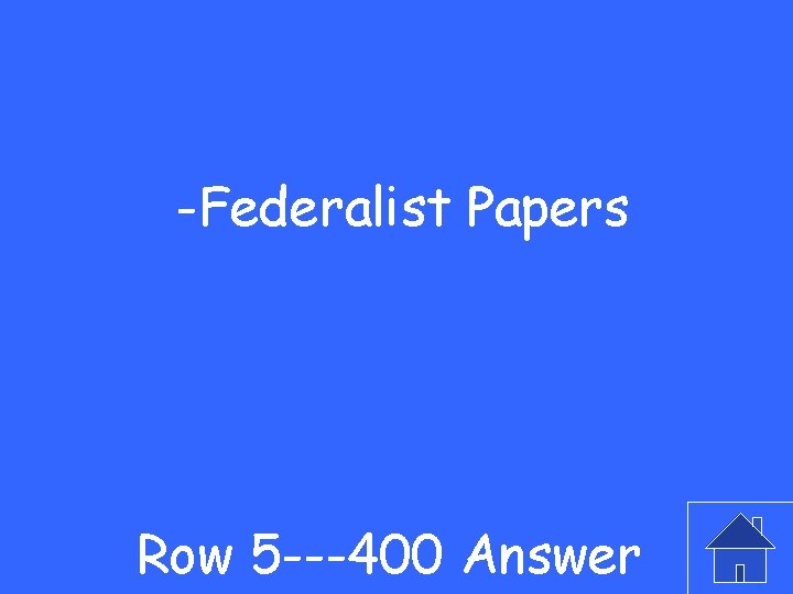 -Federalist Papers Row 5 ---400 Answer 