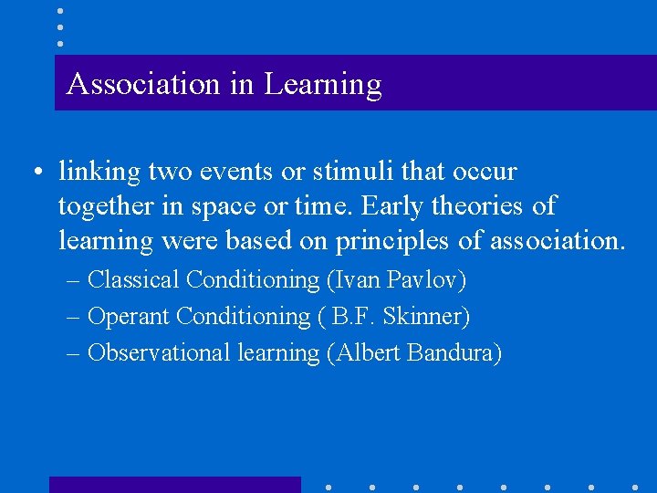 Association in Learning • linking two events or stimuli that occur together in space