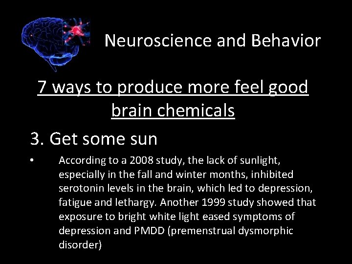 Neuroscience and Behavior 7 ways to produce more feel good brain chemicals 3. Get