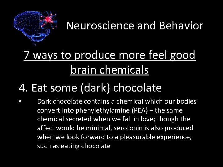 Neuroscience and Behavior 7 ways to produce more feel good brain chemicals 4. Eat