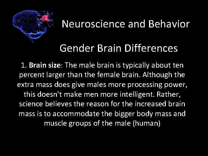 Neuroscience and Behavior Gender Brain Differences 1. Brain size: The male brain is typically
