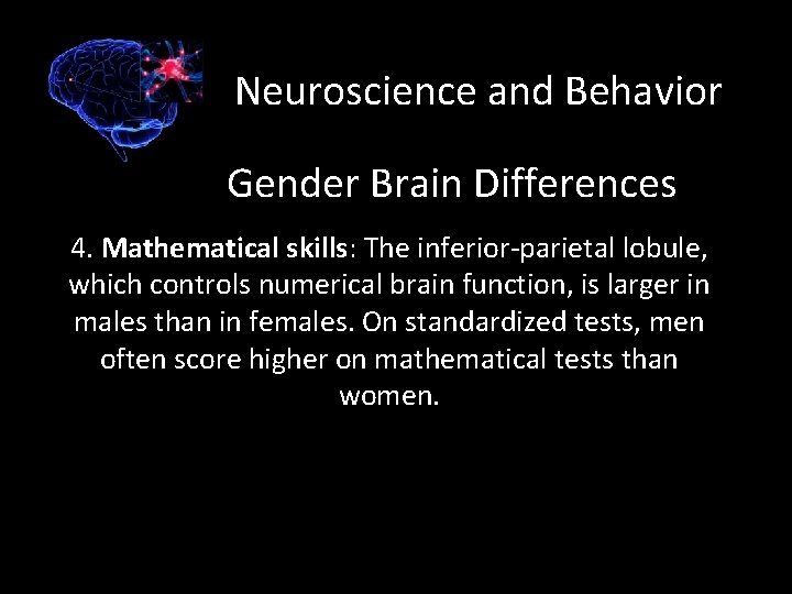 Neuroscience and Behavior Gender Brain Differences 4. Mathematical skills: The inferior-parietal lobule, which controls