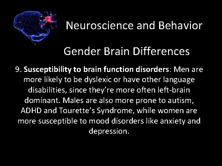 Neuroscience and Behavior Gender Brain Differences 9. Susceptibility to brain function disorders: Men are