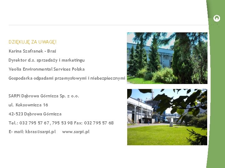 DZIĘKUJĘ ZA UWAGĘ! Karina Szafranek - Braś Dyrektor d. s. sprzedaży i marketingu Veolia