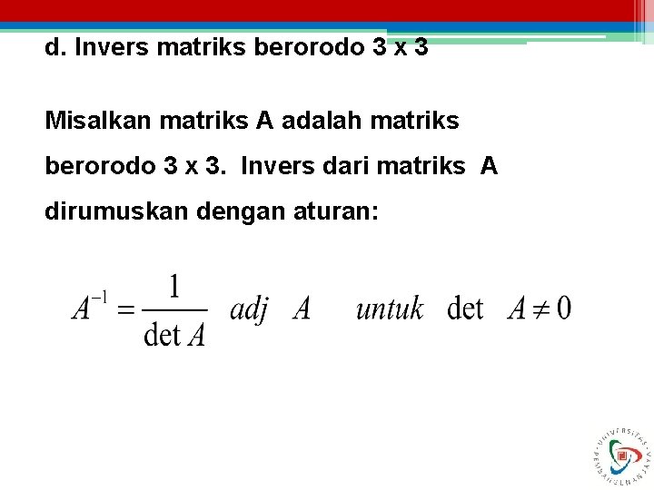 d. Invers matriks berorodo 3 x 3 Misalkan matriks A adalah matriks berorodo 3