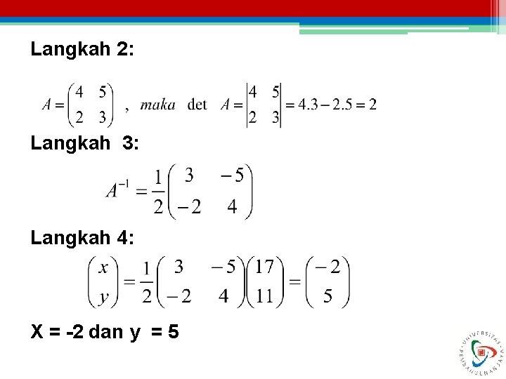 Langkah 2: Langkah 3: Langkah 4: X = -2 dan y = 5 