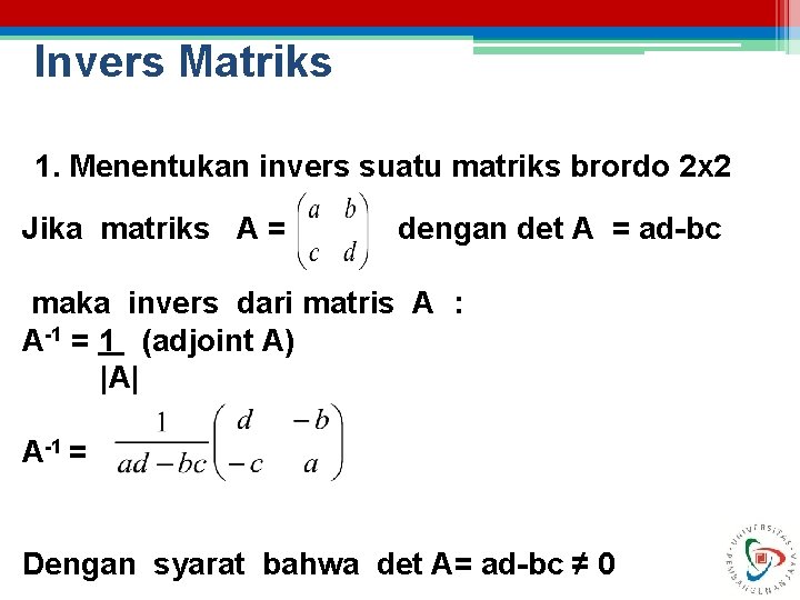 Invers Matriks 1. Menentukan invers suatu matriks brordo 2 x 2 Jika matriks A