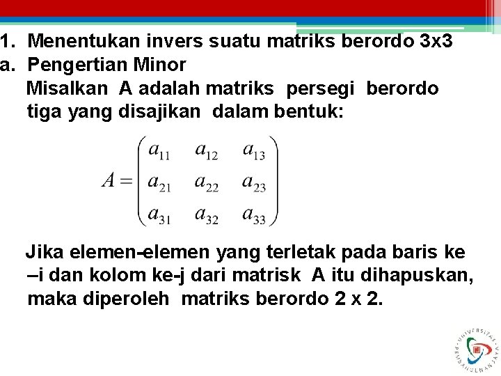1. Menentukan invers suatu matriks berordo 3 x 3 a. Pengertian Minor Misalkan A