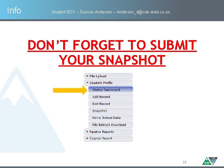 Info Student EOY – Duncan Anderson – Anderson_d@cde. state. co. us DON’T FORGET TO